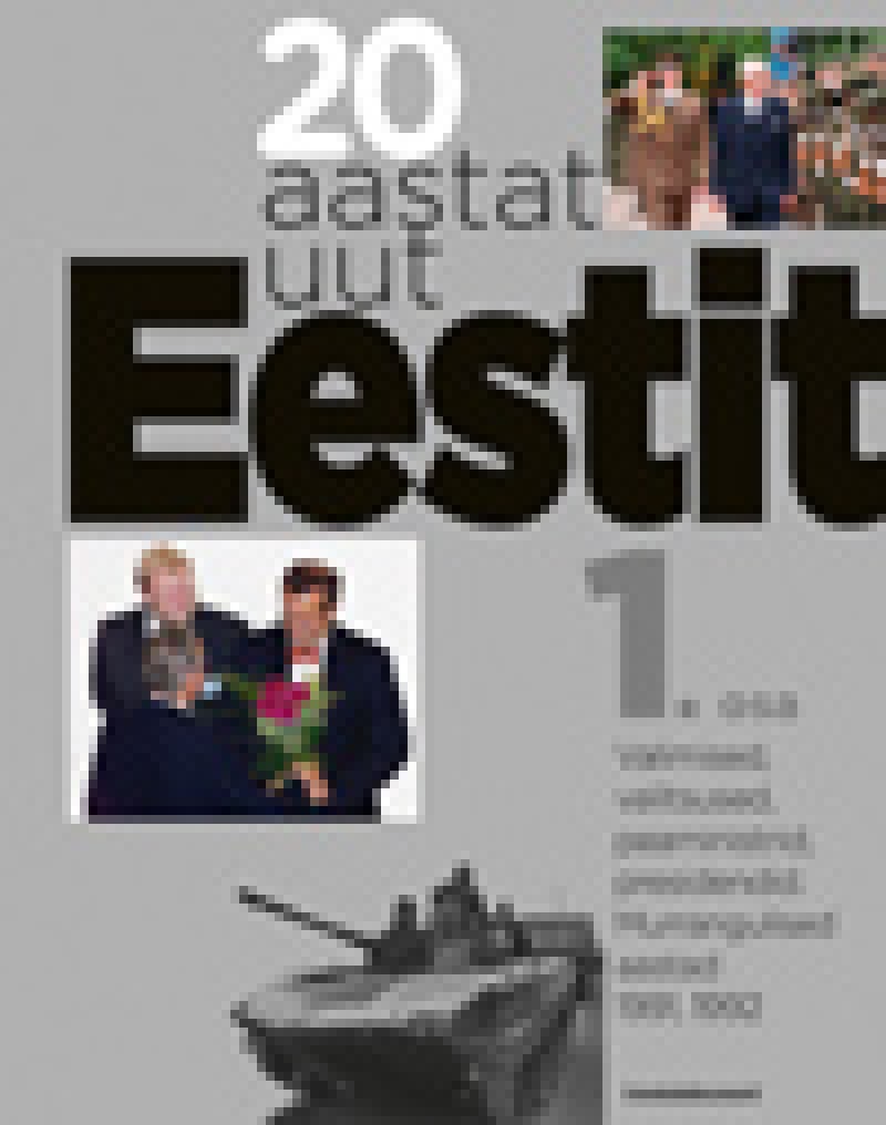 20 aastat uut Eestit. I osa