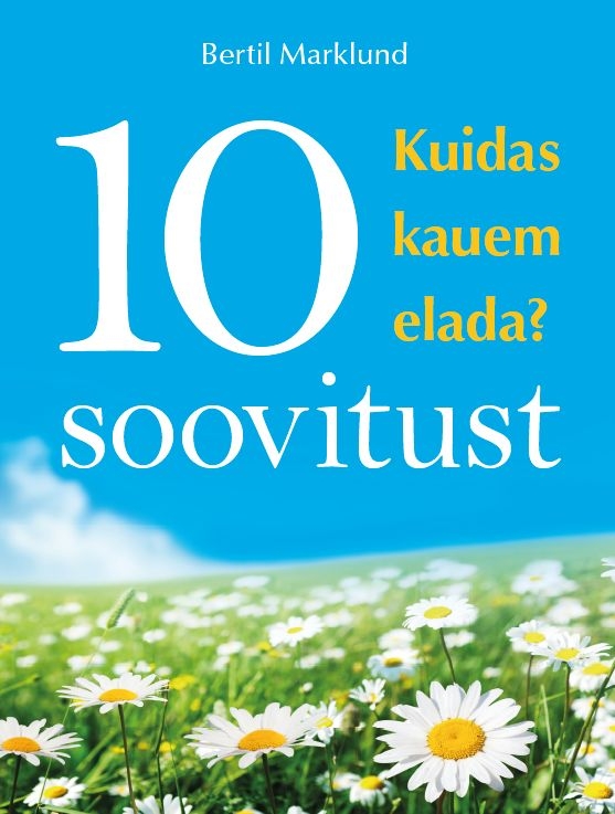 10 soovitust. Kuidas kauem elada?